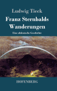 Franz Sternbalds Wanderungen: Eine altdeutsche Geschichte