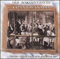 Franz Waxman: Old Aquaintances - Geoffrey Applegate (violin); James van Valkenburg (viola); Lenore Sjoberg (violin); Pauline Martin (piano); St. Clair Trio;...