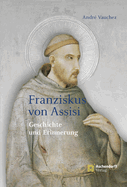 Franziskus Von Assisi: Geschichte Und Erinnerung