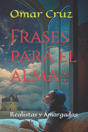 Frases para el alma: Realistas y Amargadas