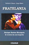 Fratelanza: Enrique Santos Discepolo: El Reverso de Una Biografia