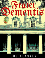 Frater Dementis: A Novella by Joe Alaskey