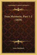 Frau Meisterin, Part 1-2 (1859)