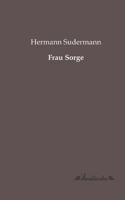 Frau Sorge - Sudermann, Hermann