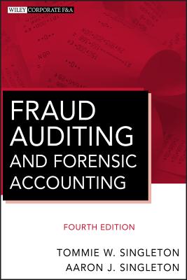 Fraud Auditing and Forensic Accounting - Singleton, Tommie W, and Singleton, Aaron J