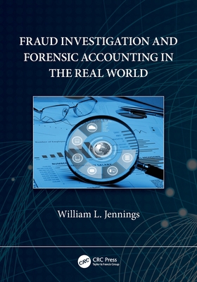 Fraud Investigation and Forensic Accounting in the Real World - Jennings, William L