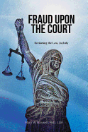 Fraud Upon the Court: Reclaiming the Law, Joyfully