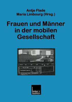 Frauen Und Männer in Der Mobilen Gesellschaft - Flade, Antje (Editor), and Limbourg, Maria (Editor)
