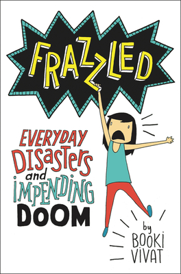 Frazzled: Everyday Disasters and Impending Doom - 
