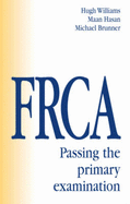 Frca: Passing the Primary Examination - Brunner, Michael D, and Hasan, M, and Robinson, P Neville