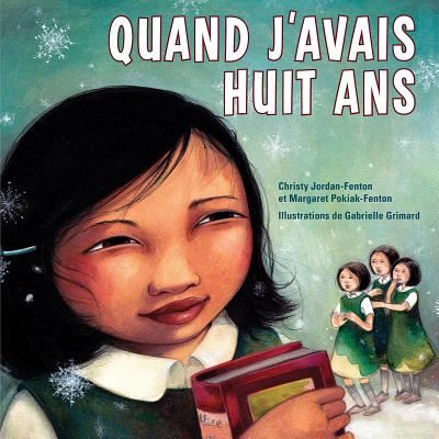 Fre-Quand Javais Huit ANS - Jordan-Fenton, Christy, and Pokiak-Fenton, Margaret, and Grimard, Gabrielle (Illustrator)