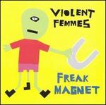 Freak Magnet [Bonus Tracks] - Violent Femmes