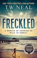 Freckled: A Memoir of Growing Up Wild In Hawaii