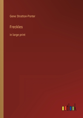 Freckles: in large print - Stratton-Porter, Gene