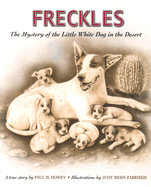 Freckles: The Mystery of the Little White Dog in the Desert