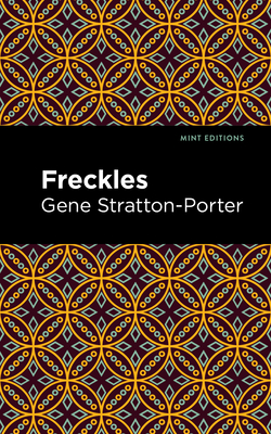 Freckles - Stratton-Porter, Gene, and Editions, Mint (Contributions by)