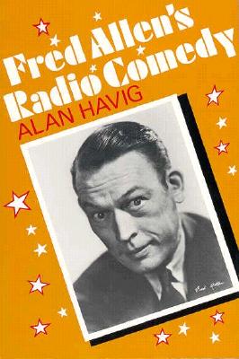 Fred Allen's Radio Comedy - Havig, Alan