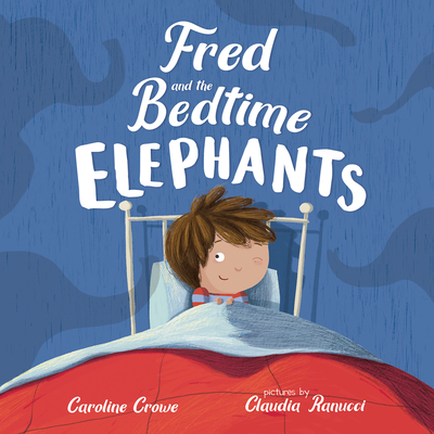 Fred and the Bedtime Elephants - Crowe, Caroline