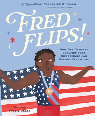 Fred Flips!: How One Gymnast Realized That Differences Can Become Strengths - Richard, Frederick, and Van Cleave, Ryan G