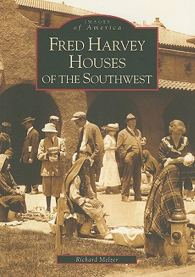 Fred Harvey Houses of the Southwest - Melzer, Richard