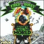 Fred Money: Money Rules Tha World