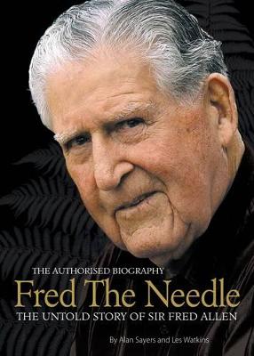 Fred the Needle: The Untold Story of Sir Fred Allen - Allen, Fred, and Sayers, Alan, and Watkins, Les