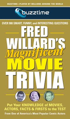 Fred Willard's Magnificent Movie Trivia: Put Your Knowledge of Movies, Actors, Facts & Firsts to the Test - Willard, Fred