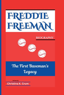 Freddie Freeman Biography: The First Baseman's Legacy