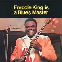 Freddie King Is a Blues Master - Freddie King