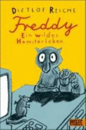 Freddy. Ein Wildes Hamsterleben