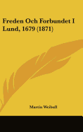 Freden Och Forbundet I Lund, 1679 (1871)