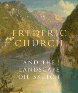 Frederic Church and the Landscape Oil Sketch