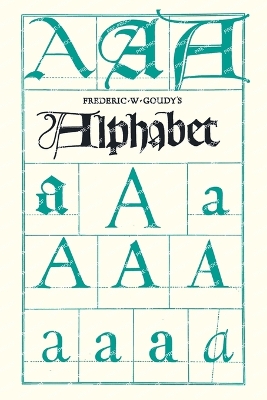 Frederic W. Goudy's Alphabet: With Additional Chapters by Temple Scott & Otto F. Eges - Goudy, Frederic W, and Scott, Temple, and Eges, Otto F