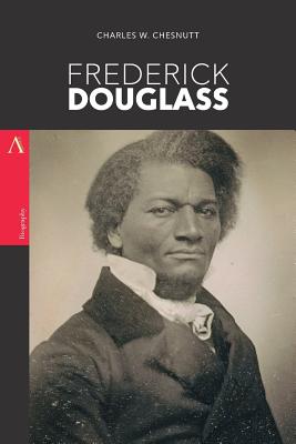 Frederick Douglass: A Biography - Chesnutt, Charles