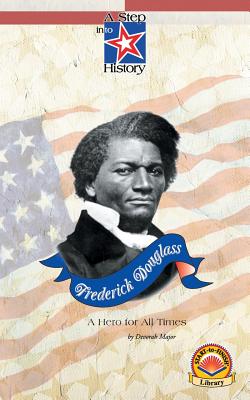 Frederick Douglass: A Hero for All Times - Major, Devorah