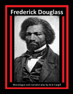 Frederick Douglass: Monologue and Narrator Play