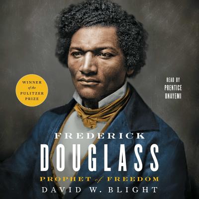 Frederick Douglass: Prophet of Freedom - Onayemi, Prentice (Read by), and Blight, David W