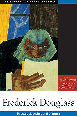 Frederick Douglass: Selected Speeches and Writings - Foner, Philip S (Editor), and Douglass, Frederick, and Taylor, Yuval (Editor)