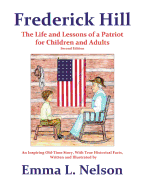 Frederick Hill: The Life and Lessons of a Patriot for Children and Adults