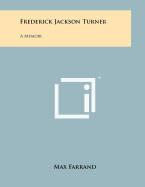 Frederick Jackson Turner: A Memoir