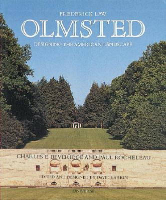 Frederick Law Olmsted: Designing the American Landscape - Beveridge, Charles, and Rocheleau, Paul (Photographer), and Larkin, David (Editor)