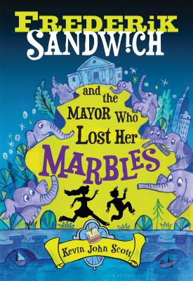 Frederik Sandwich and the Mayor Who Lost Her Marbles - Scott, Kevin John