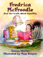 Fredrica McFroodle: And the Truth about Humility