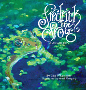 Fredrick the Frog: A Life Cycle Story