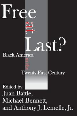 Free at Last?: Black America in the Twenty-first Century - Battle, Juan, Dr., and Bennett, Michael, and Lemelle, Anthony J