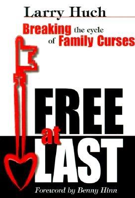 Free at Last: Breaking the Cycle of Generational Curses - Huch, Larry