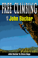 Free Climbing with John Bachar - Bachar, John, and Boga, Steven