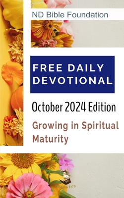 FREE DAILY DEVOTIONAL October 2024 Edition: Growing in Spiritual Maturity - Foundation, Nd Bible