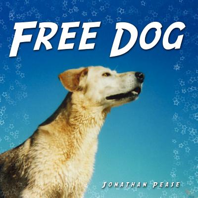 Free Dog - Pease, Jonathan