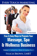 Free & Easy Ways To Promote Your Massage, Spa & Wellness Business: Volume 1: Getting New Clients (& Keeping Them!)